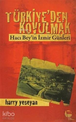 Türkiye'den Kovulmak; Hacı Bey'in İzmir Günleri