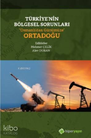 Türkiye'nin Bölgesel Sorunları "Osmanlı'dan Günümüze" Ortadoğu