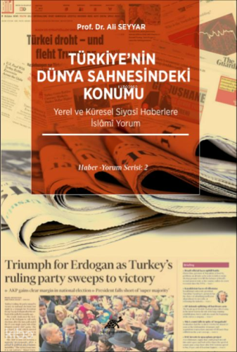 Türkiye'nin Dünya Sahnesindeki Konumu;Yerel ve Küresel Siyasî Haberlere İslâmî Yorum