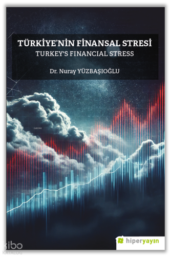 Türkiye'nin Finansal Stresi;Turkey’s Financial Stress