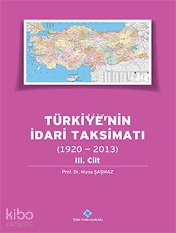 Türkiye'nin İdari Taksimatı (1920 - 2013) (Cilt 3)