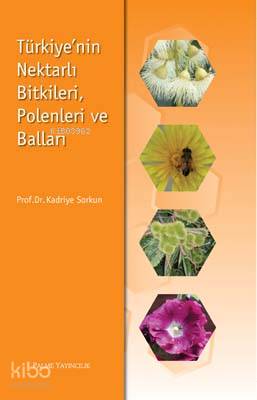 Türkiyenin Nektarlı Bitkileri Polenleri ve Balları