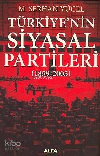 Türkiye'nin Siyasal Partileri; (1859-2005) - Kitapiks.com