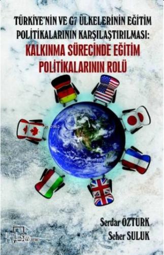 Türkiye'nin ve G7 Ülkelerinin Eğitim Politikalarının Karşılaştırılması; Kalkınma Sürecinde Eğitim Politikalarının Rolü