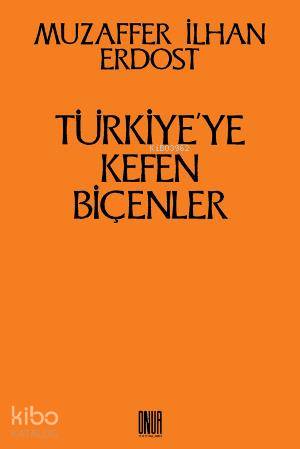 Türkiye'ye Kefen Biçenler