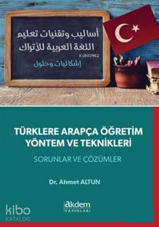 Türklere Arapça Öğretim Yöntem ve Teknikleri; Sorular ve Çözümler