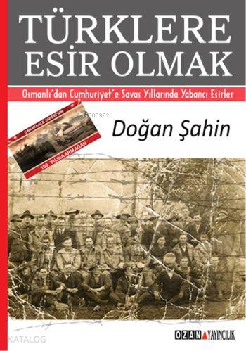 Türklere Esir Olmak; Osmanlı'dan Cumhuriyet'e Savaş Yıllarında Yabancı