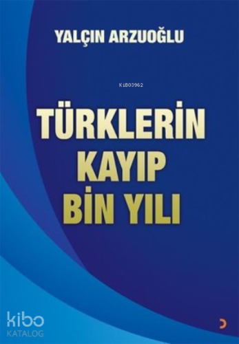 Türklerin Kayıp Bin Yılı - Kitapiks.com