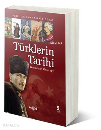 Türklerin Tarihi; Geçmişten Geleceğe - Kitapiks.com