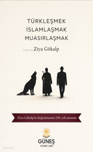 Türkleşmek, İslamlaşmak, Muasırlaşmak