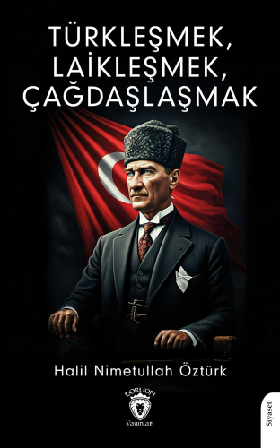 Türkleşmek, Laikleşmek, Çağdaşlaşmak - Kitapiks.com