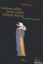 Türkmen Valiler, Şirazlı Ustalar, Osmanlı Okurlar; XVI. Yüzyıl Şiraz E