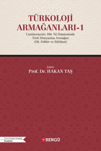 Türkoloji Armağanları-1;Cumhuriyetin 100. Yıl Dönümünde Türk Dünyasına Armağan (Dil, Folklor ve Edebiyat)