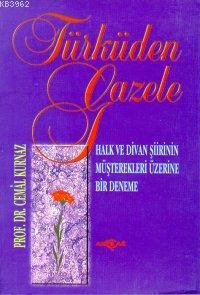 Türküden Gazele; Halk ve Divan Şiirinin Müşterekleri Üzerine Bir Deneme
