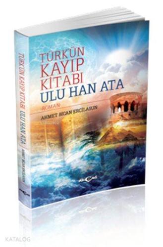 Türk'ün Kayıp Kitabı Ulu Han Ata - Kitapiks.com