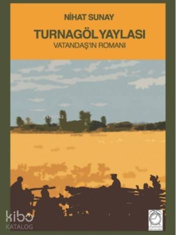 Turnagöl Yaylası; Vatandaş'ın Romanı