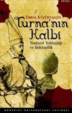 Turna'nın Kalbi; Yeniçeri Yoldaşlığı ve Bektaşilik