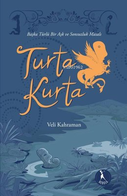 Turta Kurta - Başka Türlü Bir Aşk ve Sonsuzluk Masalı