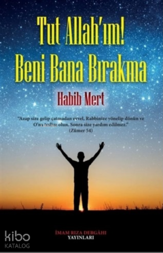 Tut Allah'ım! Beni Bana Bırakma