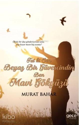 Tut Ki Sen Beyaz Bir Güvercindin Ben Mavi Gökyüzü - Kitapiks.com