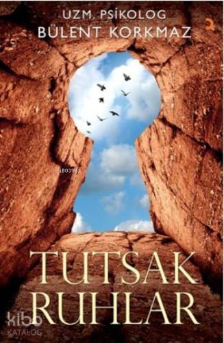 Tutsak Ruhlar; Ruhunu özgürleştir, Kendin ol, Kendini gerçekleştir, Mutlu ol