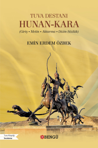 Tuva Destanı Hunan-Kara ;Giriş • Metin • Aktarma • Dizin-Sözlük - Kita