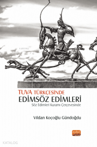 Tuva Türkçesiyle Edimsöz Edimleri;Söz Edimleri Kuramı Çerçevesinde