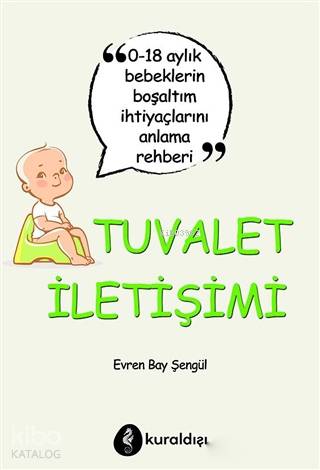 Tuvalet İletişimi; 0-18 Aylık Bebeklerin Boşaltım İhtiyaçlarını Anlama Rehberi