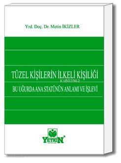 Tüzel Kişilerin İlkeli Kişiliği - Bu Uğurda Ana Statünün Anlamı ve İşlevi