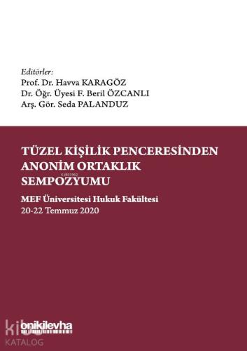 Tüzel Kişilik Penceresinden Anonim Ortaklık Sempozyumu; MEF Üniversitesi Hukuk Fakültesi 20-22 Temmuz 2020