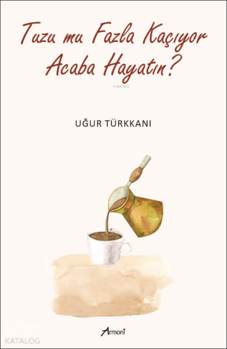 Tuzumu Fazla Kaçıyor Acaba Hayatın?