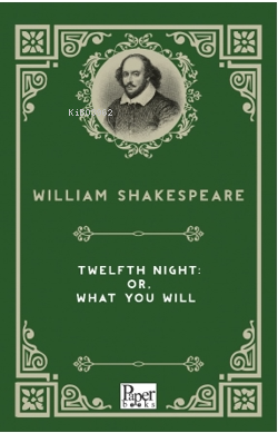 Twelfth Night: or, What You Will