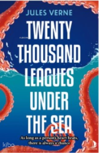 Twenty Thousand Leagues Under The Sea;As long As a Person’s Heart Beats, There İs Al Always a Chance