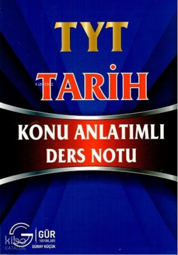 TYT Tarih Konu Anlatımlı Ders Notu Gür Yayınları