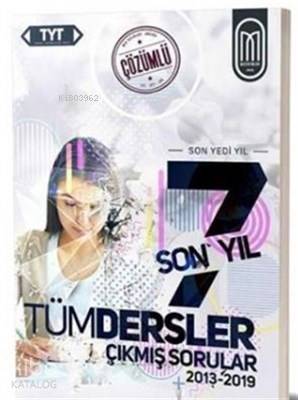 TYT Tüm Dersler Son 7 Yıl Çözümlü Çıkmış Sorular 2013-2019