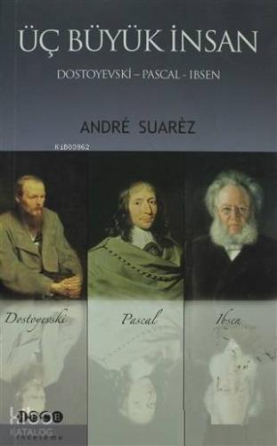 Üç Büyük İnsan: Dostoyevski - Pascal - Ibsen