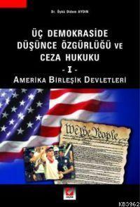 Üç Demokraside Düşünce Özgürlüğü ve Ceza Hukuku - I; Amerika Birleşik Devletleri