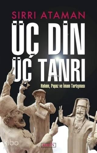 Üç Din Üç Tanrı Haham, Papaz ve İmam Tartışması