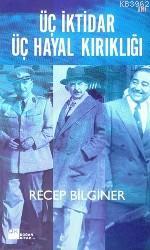 Üç İktidar Üç Hayal Kırıklığı