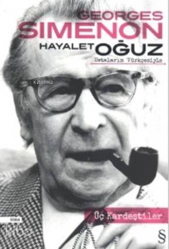 Üç Kardeştiler; Ustaların Türkçesiyle Hayalet Oğuz - Kitapiks.com