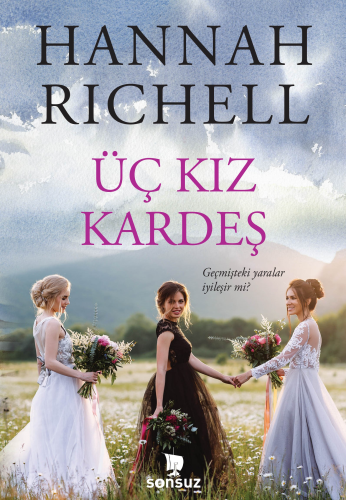 Üç Kız Kardeş ;Geçmişteki Yaralar İyileşir mi? - Kitapiks.com