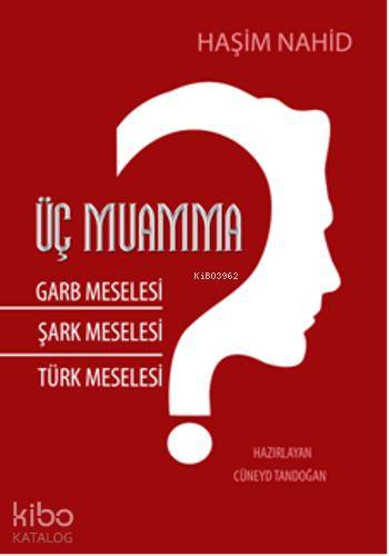 Üç Muamma; Garb Meselesi, Şark Meselesi, Türk Meselesi