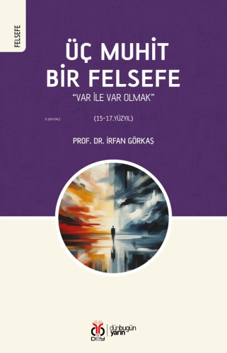 Üç Muhit Bir Felsefe ;“Var İle Var Olmak” (15-17. Yüzyıl)