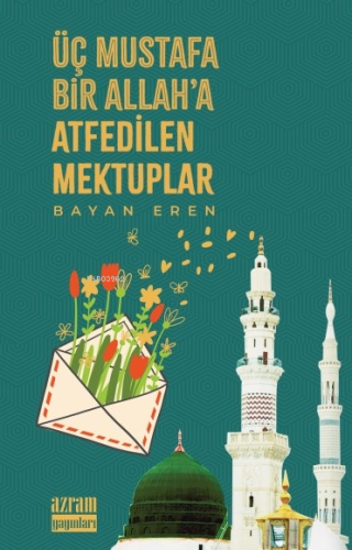 Üç Mustafa Bir Allah'a Atfedilen Mektuplar - Kitapiks.com