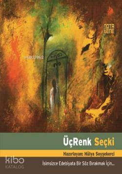 Üç Renk Seçki; İsimsizce Edebiyata Bir Söz Bırakmak İçin