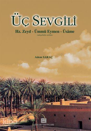 Üç Sevgili; Hz. Zeyd (r.a.) - Ümmü Eymen (r.a) - Üsame (r.a.) - Kitapi