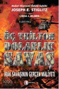 Üç Trilyon Dolarlık Savaş; Irak Savaşının Gerçek Maliyeti - Kitapiks.c