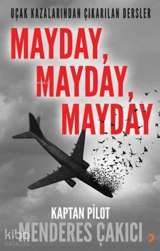 Uçak Kazalarından Çıkarılan Dersler - Mayday Mayday Mayday - Kitapiks.