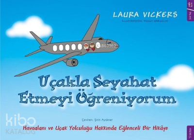 Uçakla Seyahat Etmeyi Öğreniyorum Havaalanı ve Uçak Yolculuğu Hakkında Eğlenceli Bir Hikaye