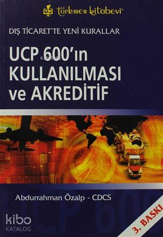 UCP 600'ın Kullanılması ve Akreditif; Dış Ticaret'te Yeni Kurallar